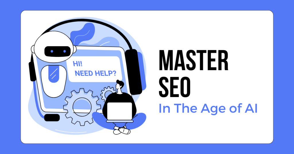 How to Master SEO In The Age Of AI